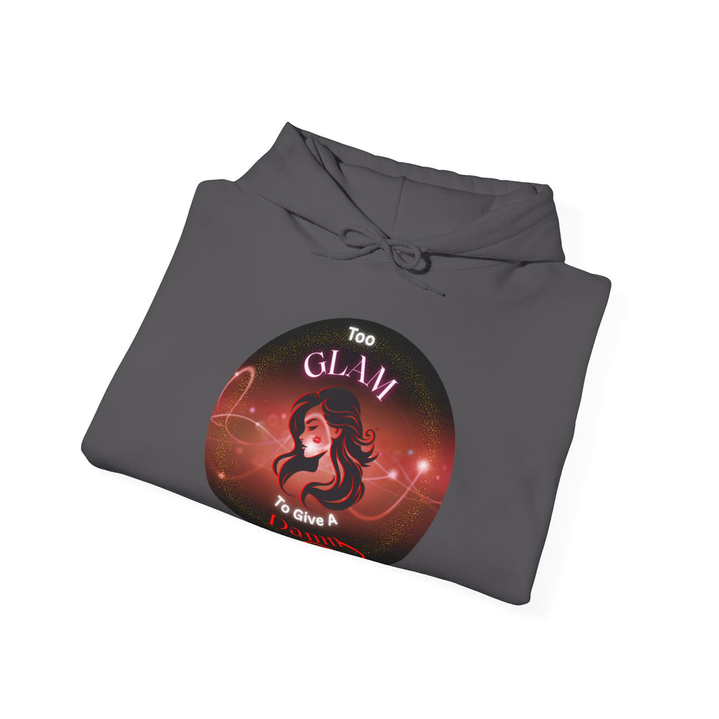 Too Glam To Give A Damn - Hoodie