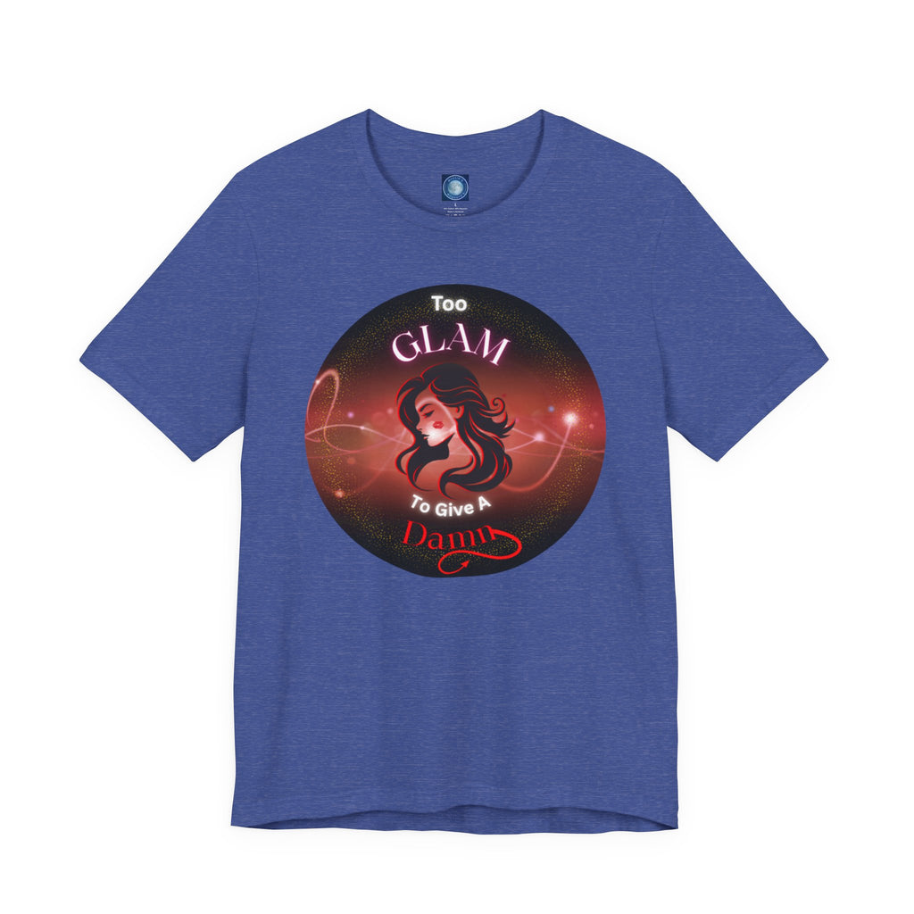 Too Glam To Give A Damn - Tee