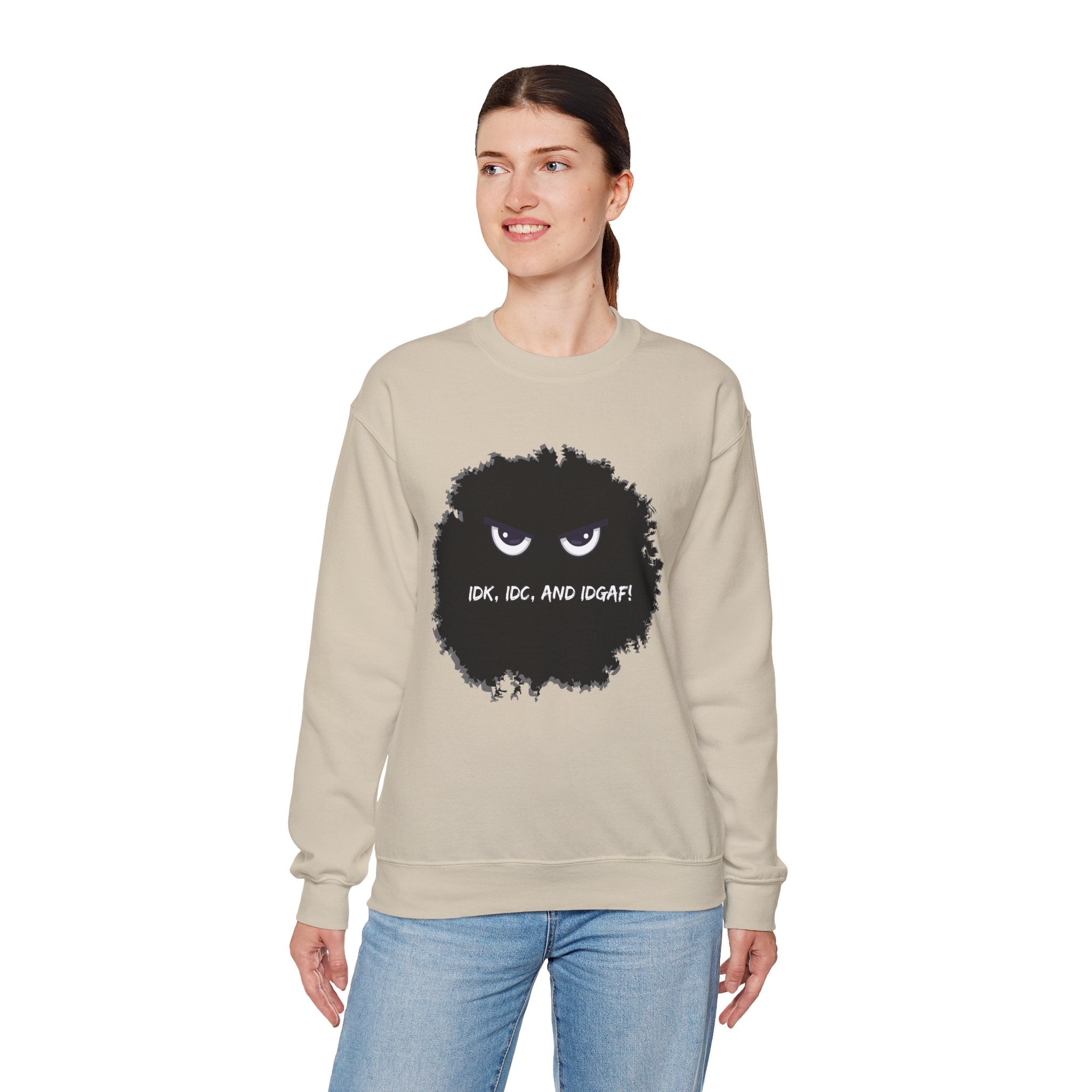 IDK, IDC, and IDGAF - Sweatshirt