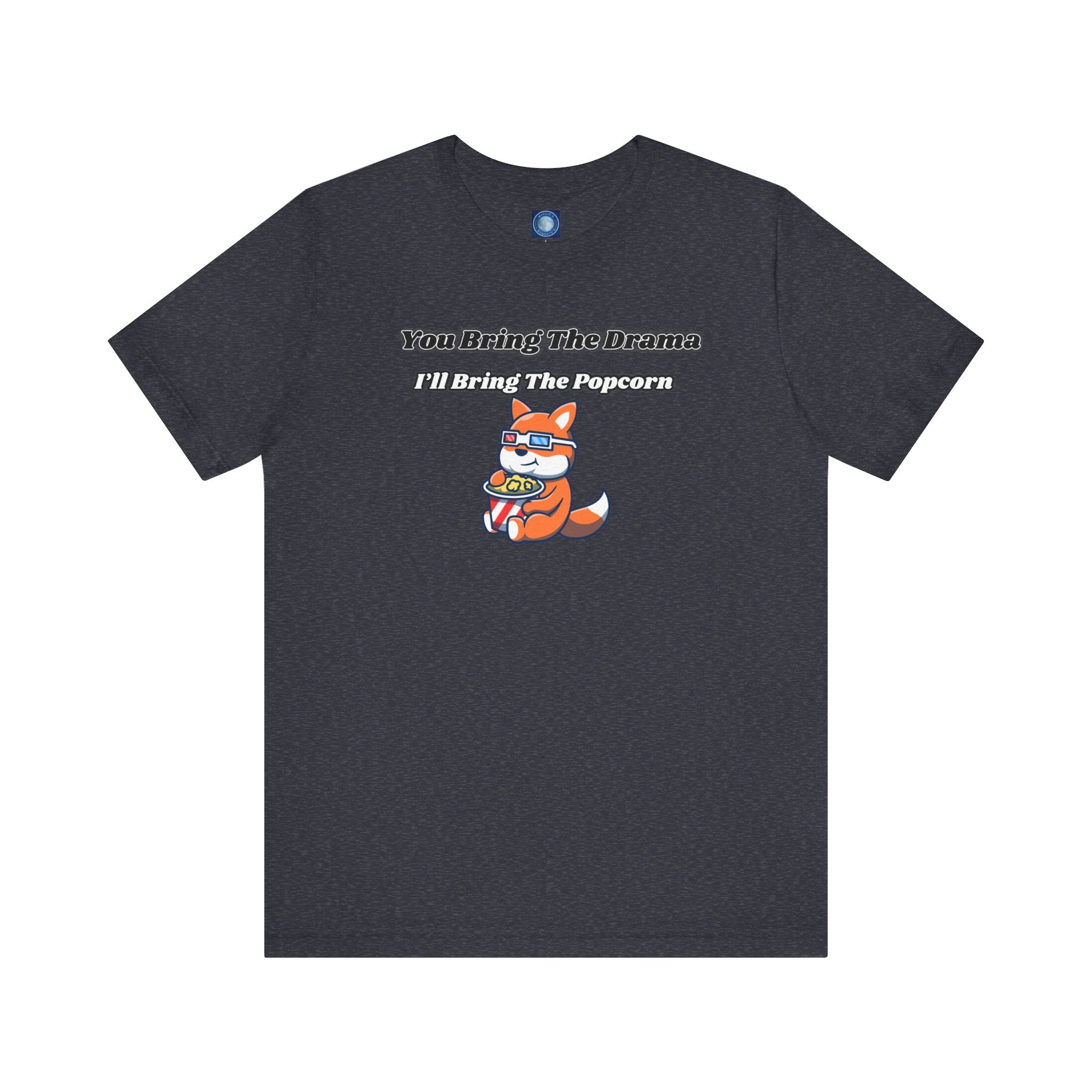 You Bring The Drama, I’ll Bring The Popcorn - Tee