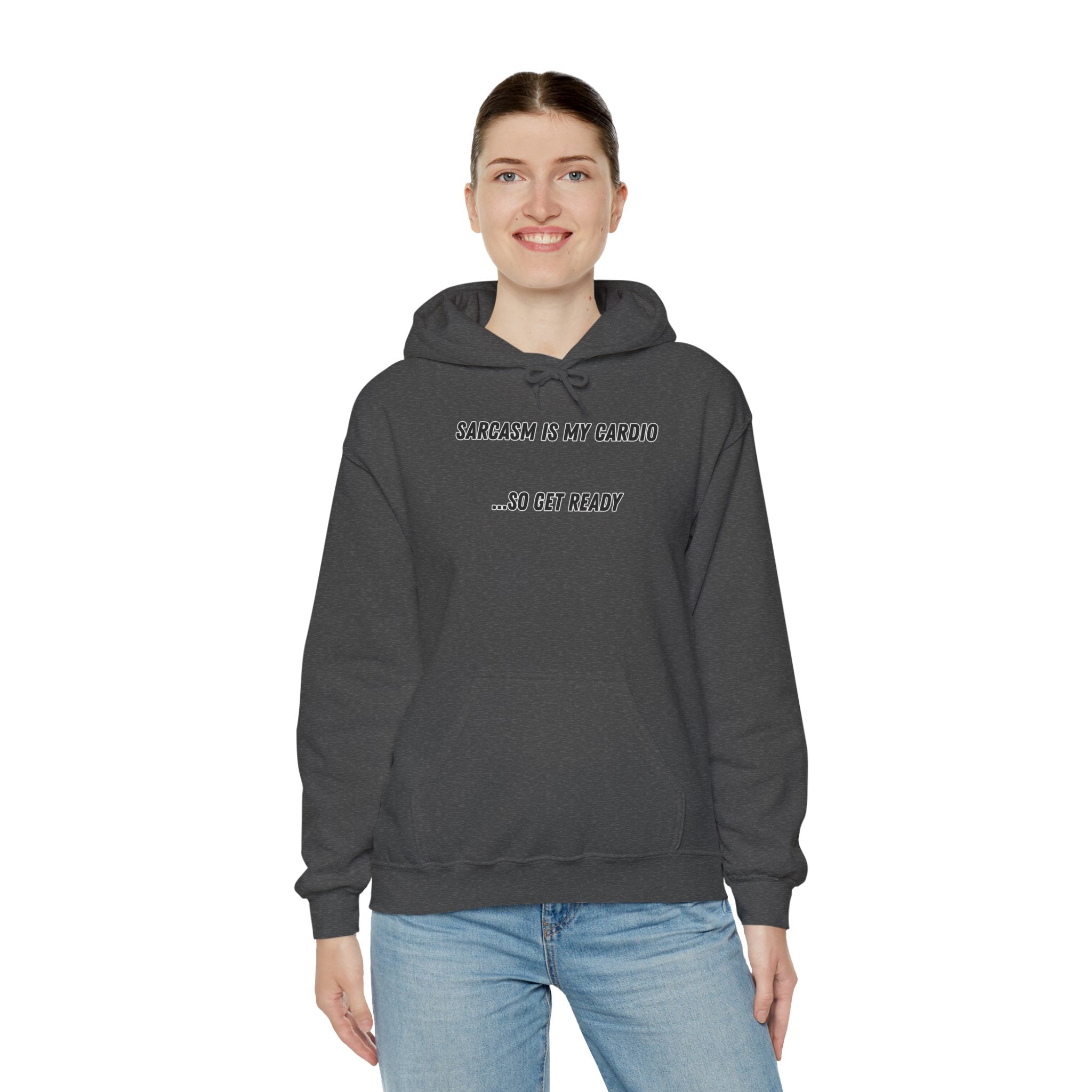 Sarcasm Is My Cardio… So Get Ready - Hoodie