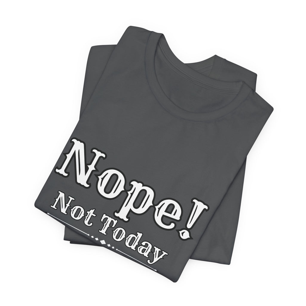 Nope! Not Today T‑Shirt — 'Tomorrow' Back Text Casual Graphic Tee