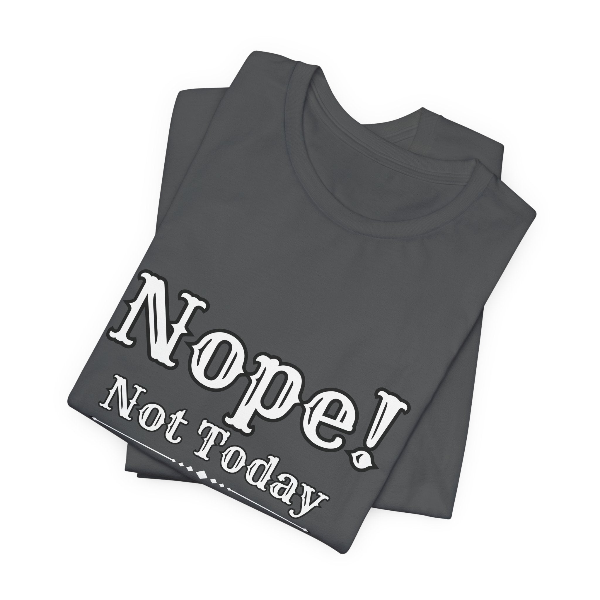 Nope! Not Today T‑Shirt — 'Tomorrow' Back Text Casual Graphic Tee
