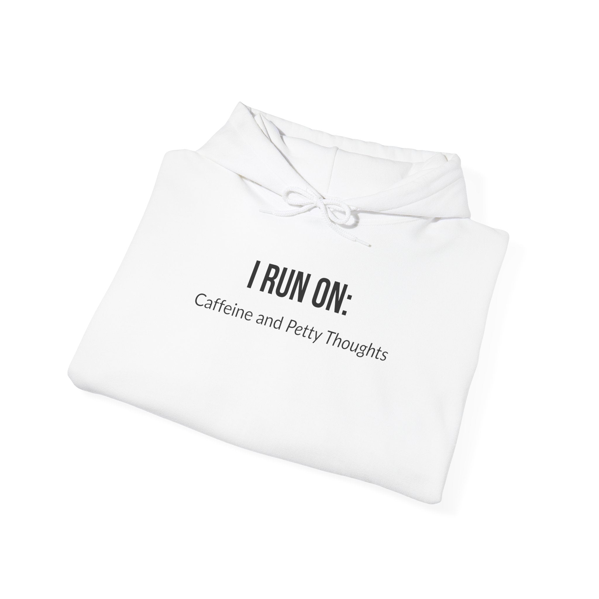 I Run On: Caffeine and Petty Thoughts - Hoodie