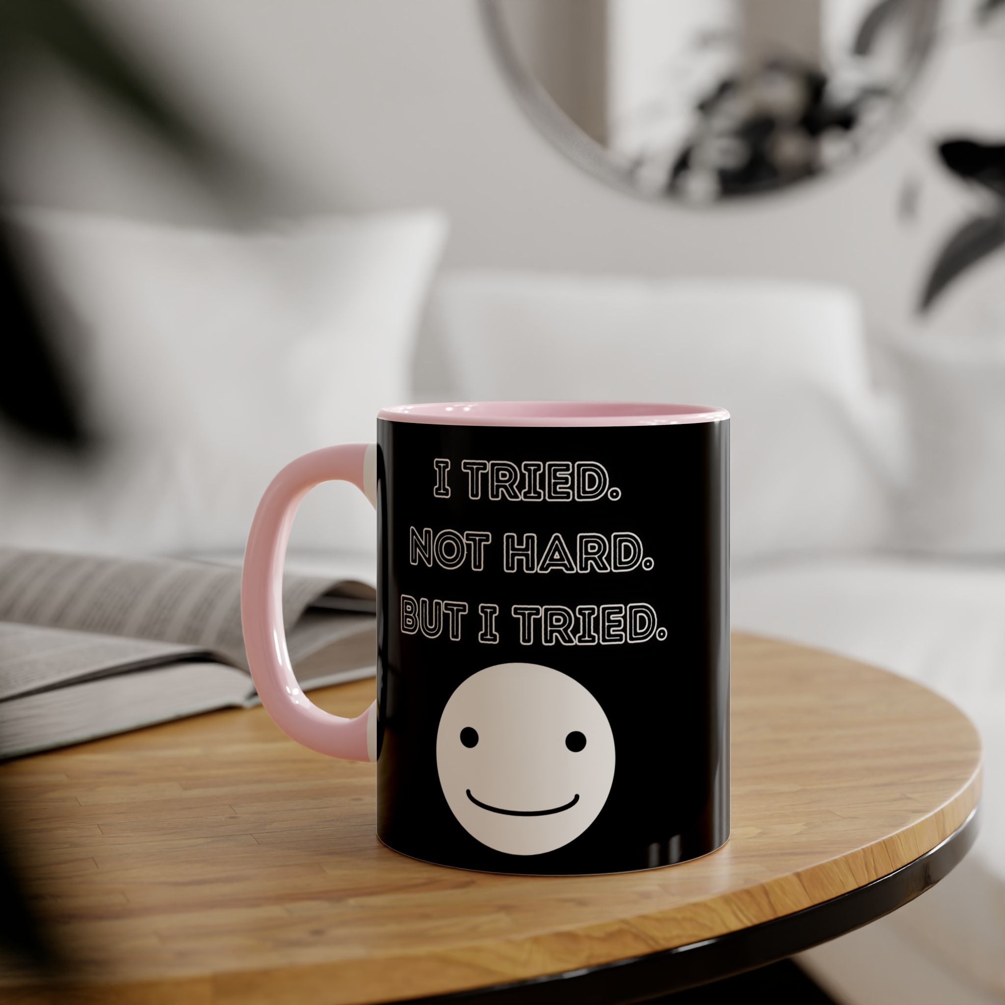 I Tried. Not Hard. But I Tried. - Mug