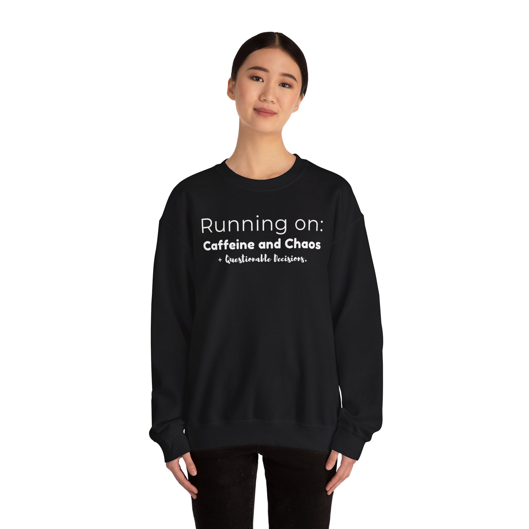Running on: Caffeine and Chaos + Questionable Decisions - Sweatshirt