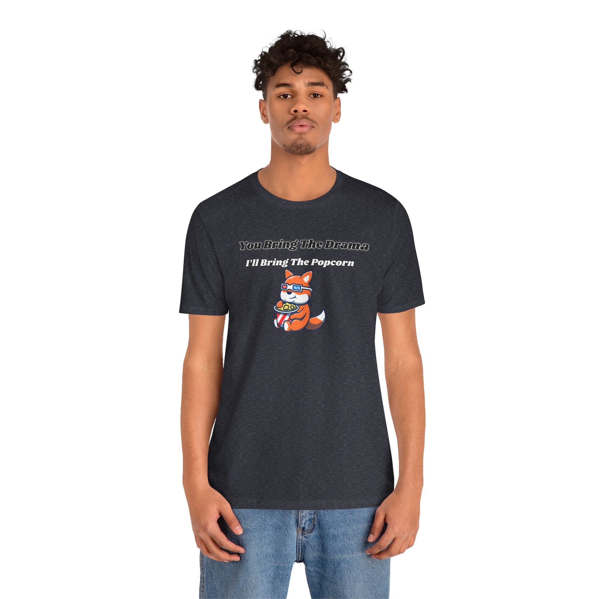 You Bring The Drama, I’ll Bring The Popcorn - Tee