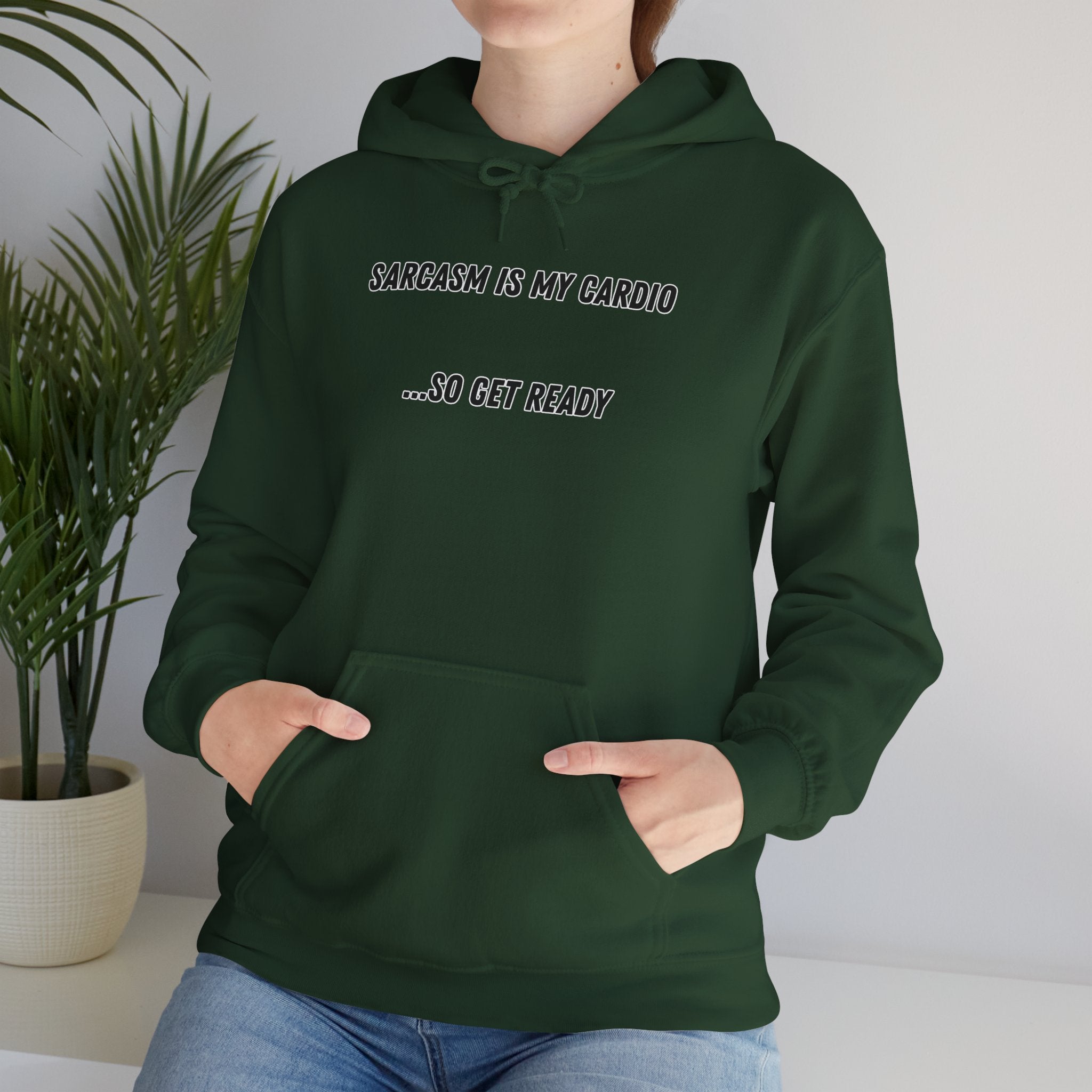 Sarcasm Is My Cardio… So Get Ready - Hoodie