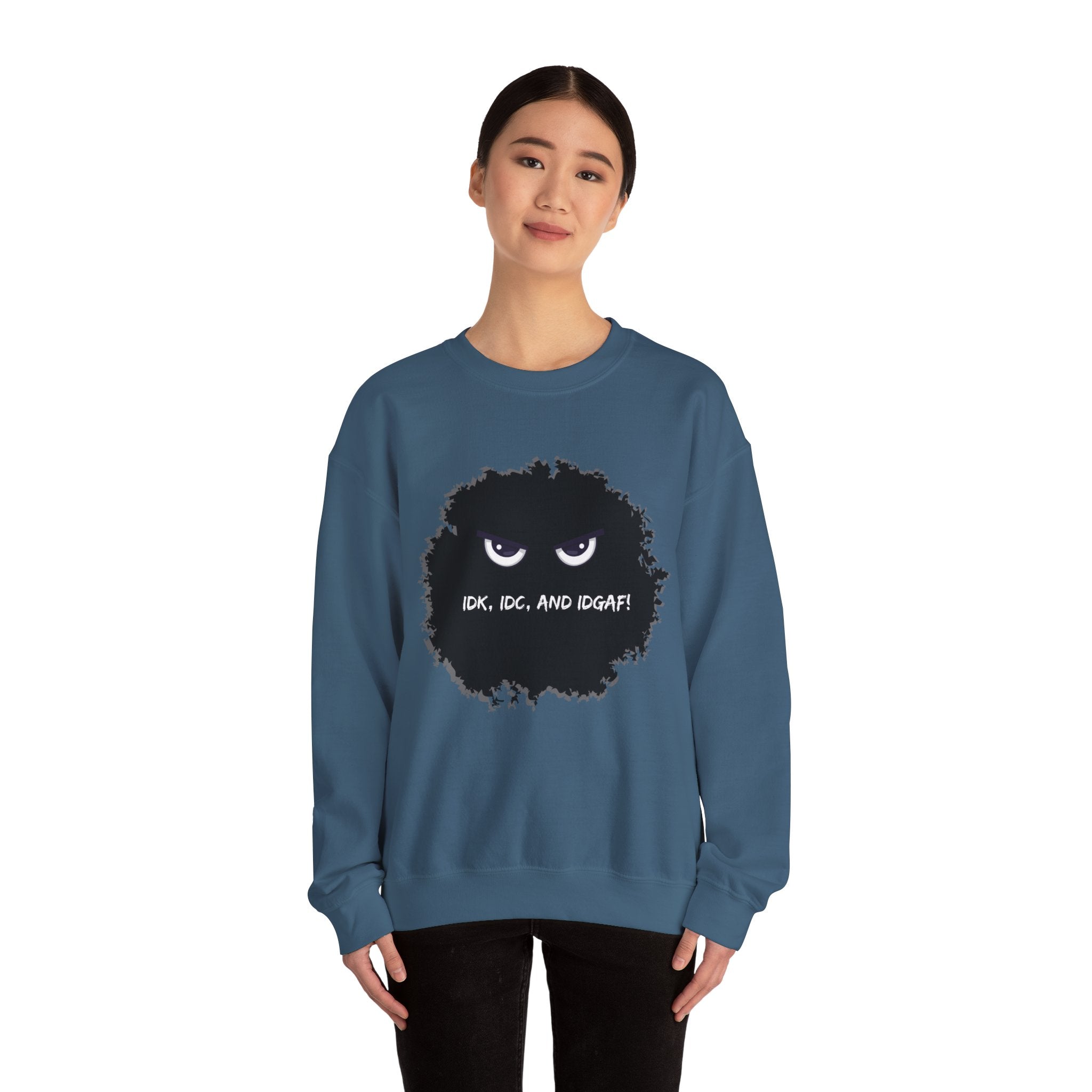 IDK, IDC, and IDGAF - Sweatshirt