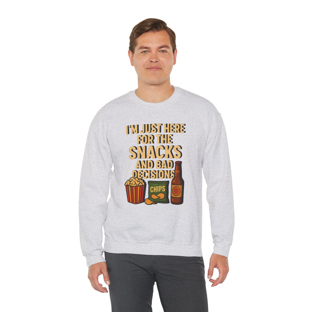 I'm Just Here For The Snacks And Bad Decisions - Sweatshirt