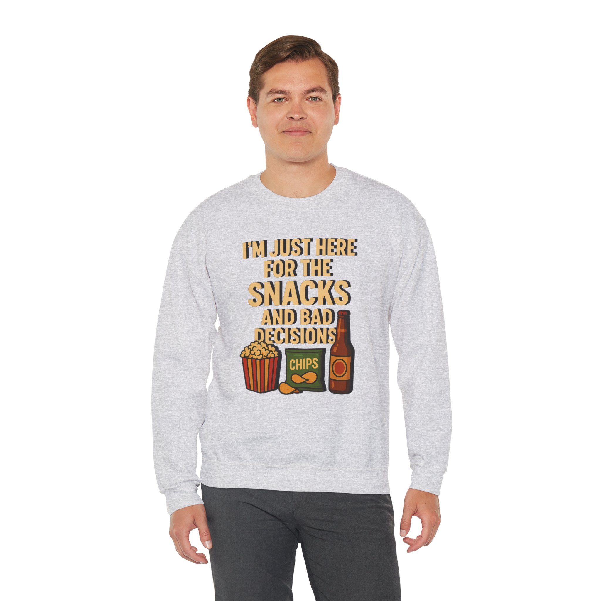 I'm Just Here For The Snacks And Bad Decisions - Sweatshirt