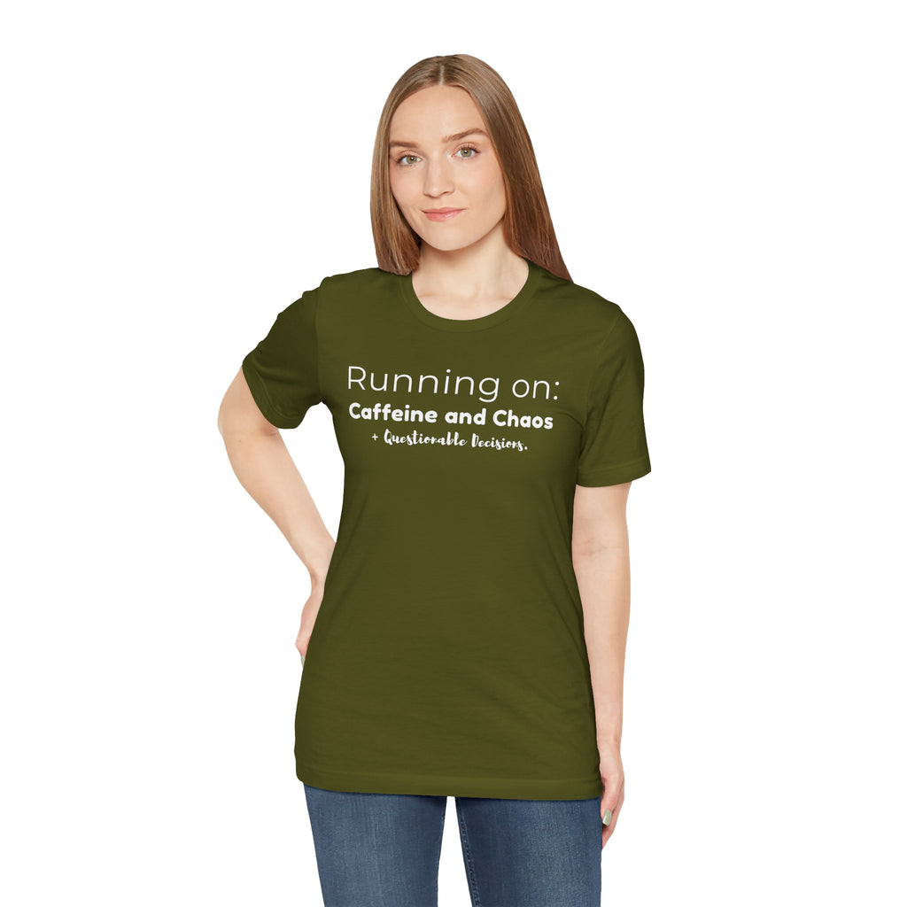 Running on: Caffeine and Chaos + Questionable Decisions - T-shirt