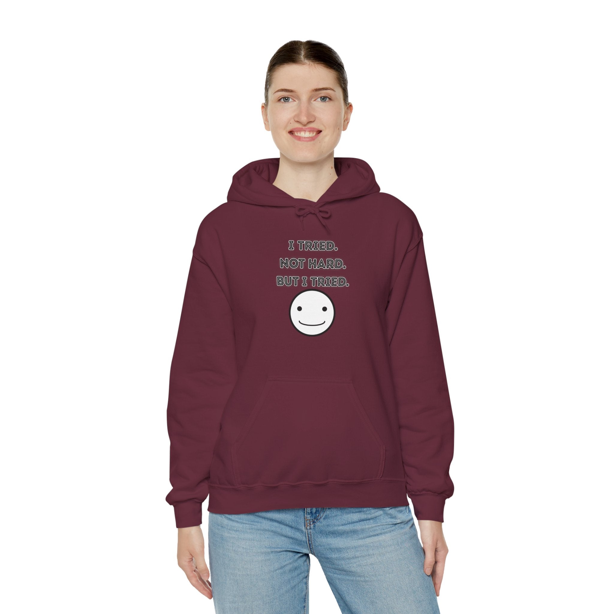 I Tried. Not Hard. But I Tried - Hoodie
