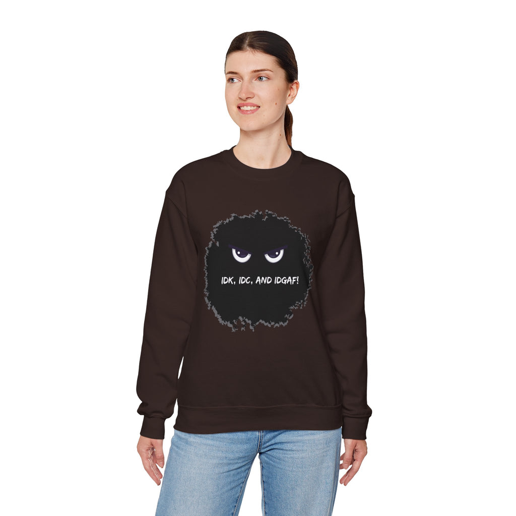 IDK, IDC, and IDGAF - Sweatshirt