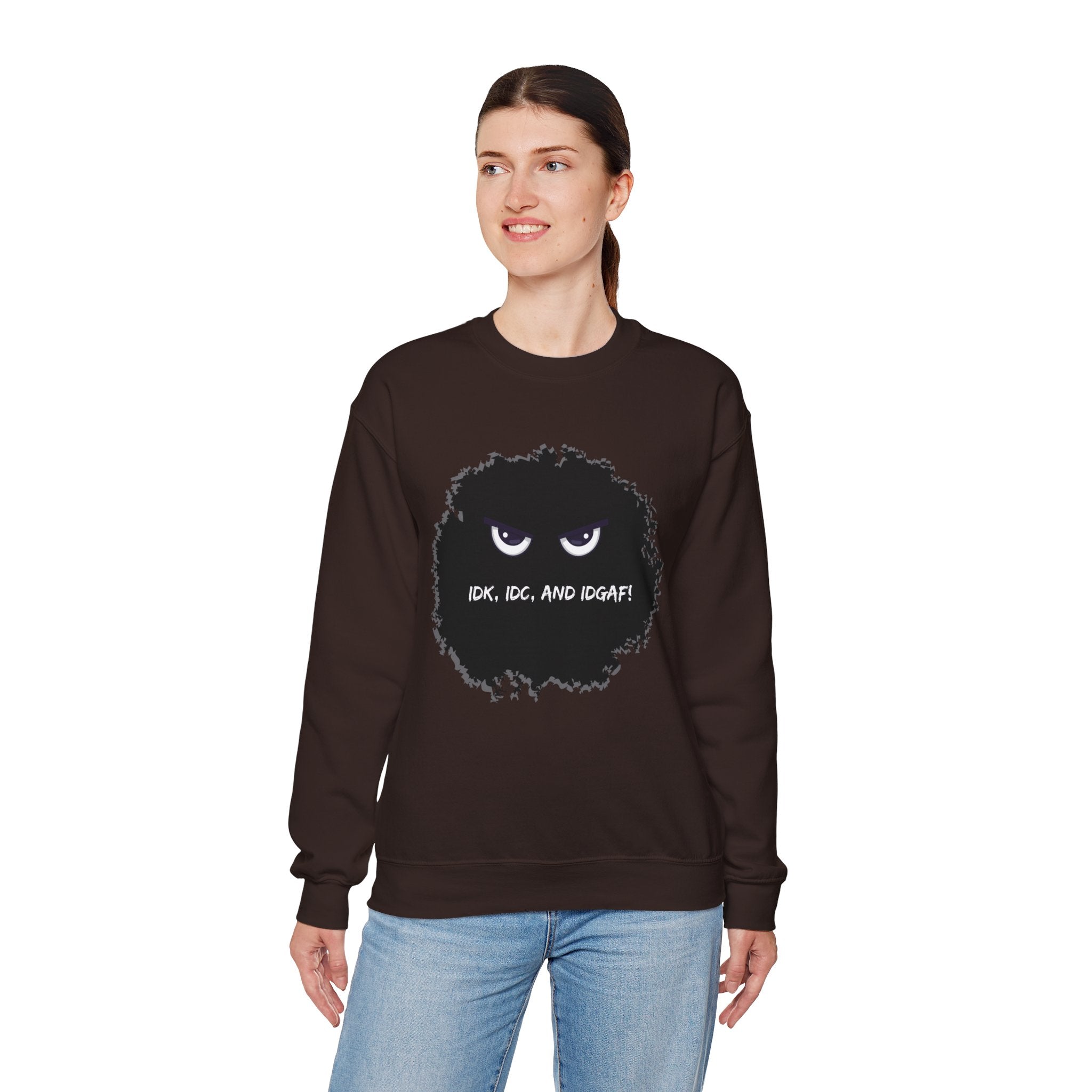 IDK, IDC, and IDGAF - Sweatshirt