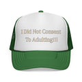 I Did Not Consent To Adulting - Trucker Cap