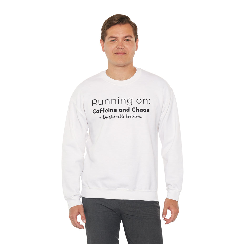 Running on: Caffeine and Chaos + Questionable Decisions - Sweatshirt