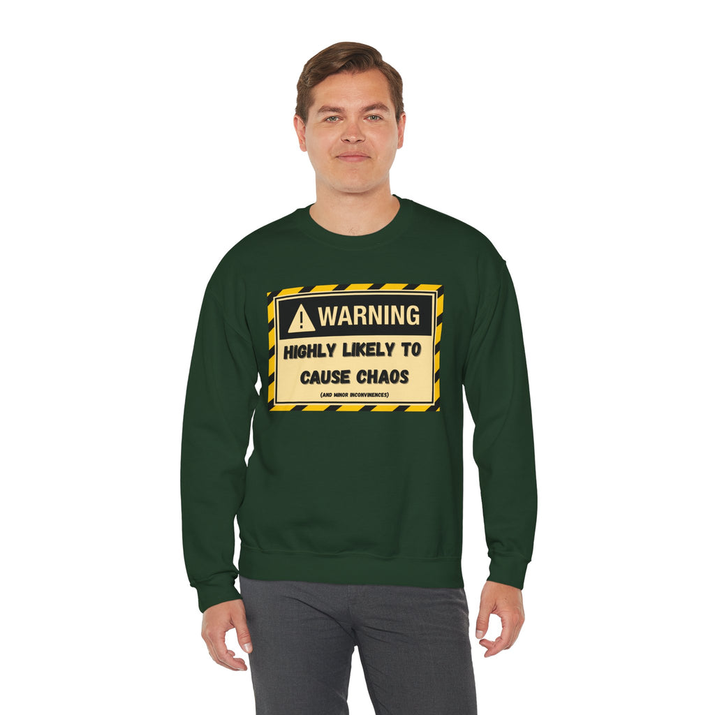 Warning: Highly Likely to Cause Chaos and Small Inconveniences - Sweatshirt