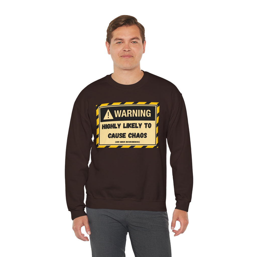 Warning: Highly Likely to Cause Chaos and Small Inconveniences - Sweatshirt