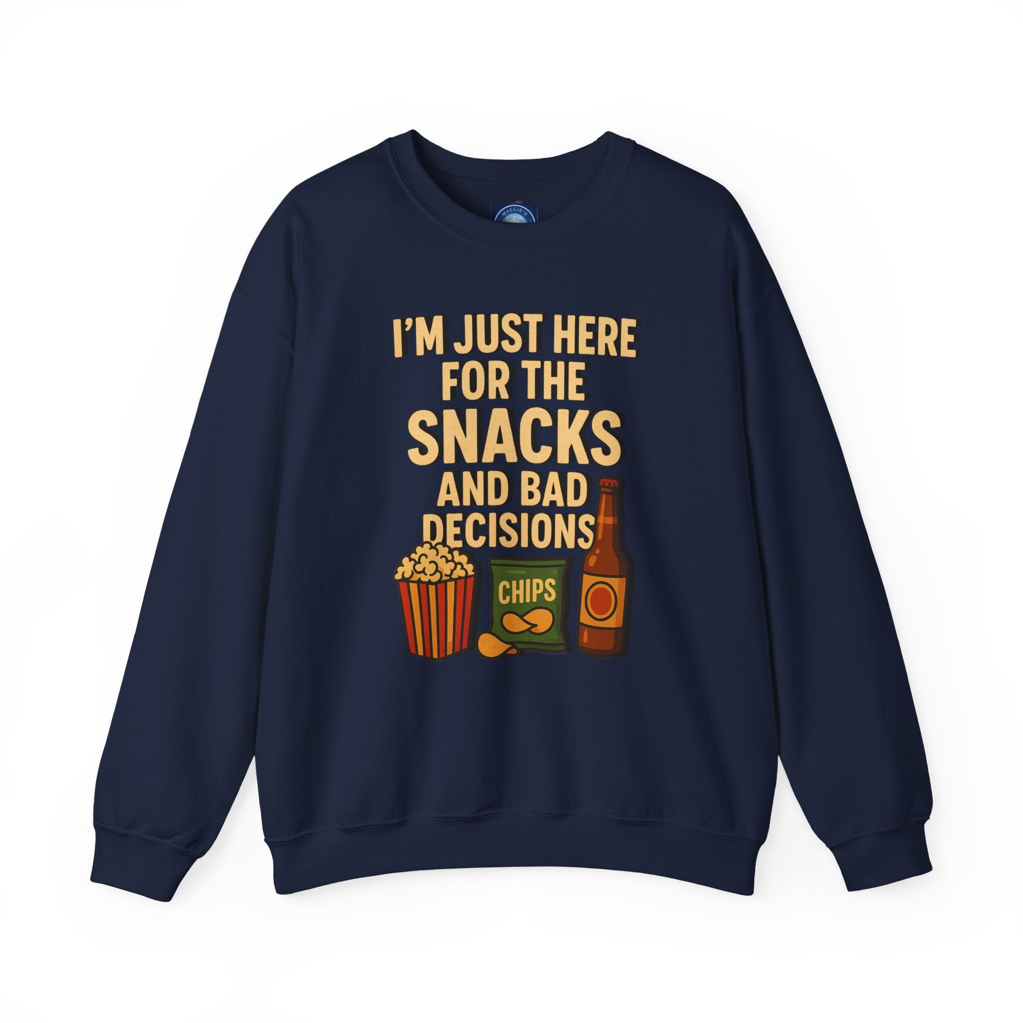 I'm Just Here For The Snacks And Bad Decisions - Sweatshirt