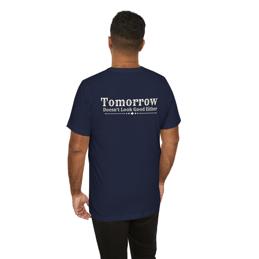 Nope! Not Today T‑Shirt — 'Tomorrow' Back Text Casual Graphic Tee