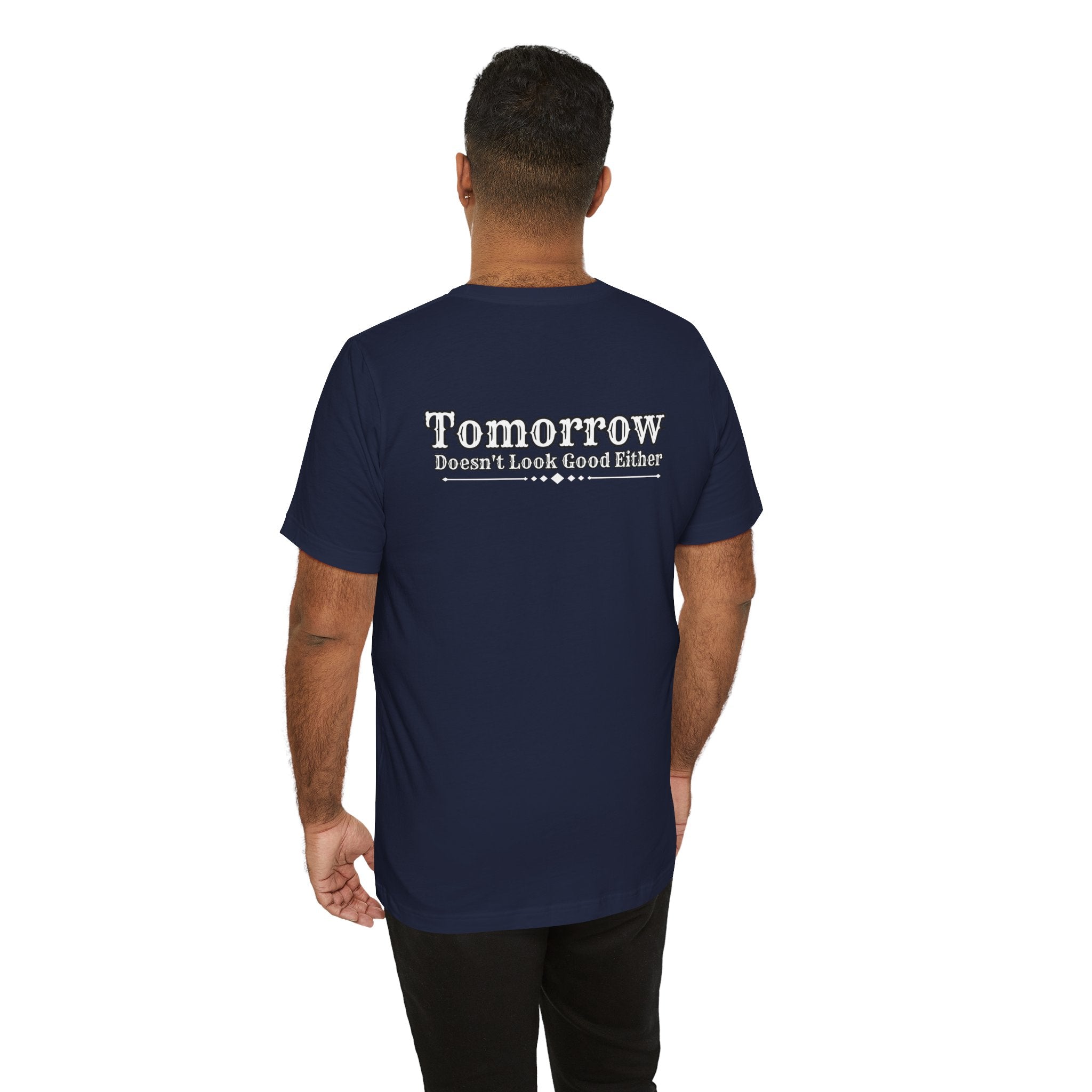 Nope! Not Today T‑Shirt — 'Tomorrow' Back Text Casual Graphic Tee