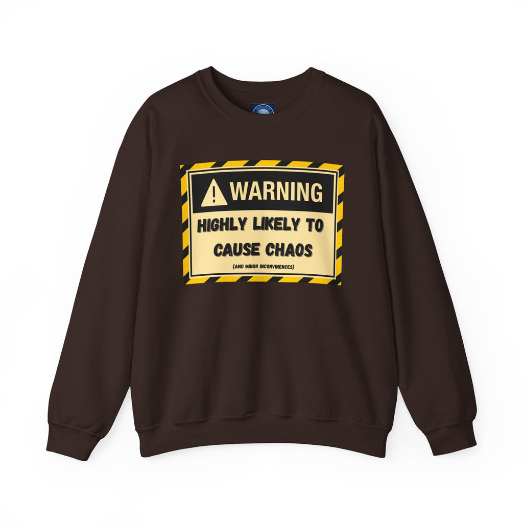 Warning: Highly Likely to Cause Chaos and Small Inconveniences - Sweatshirt