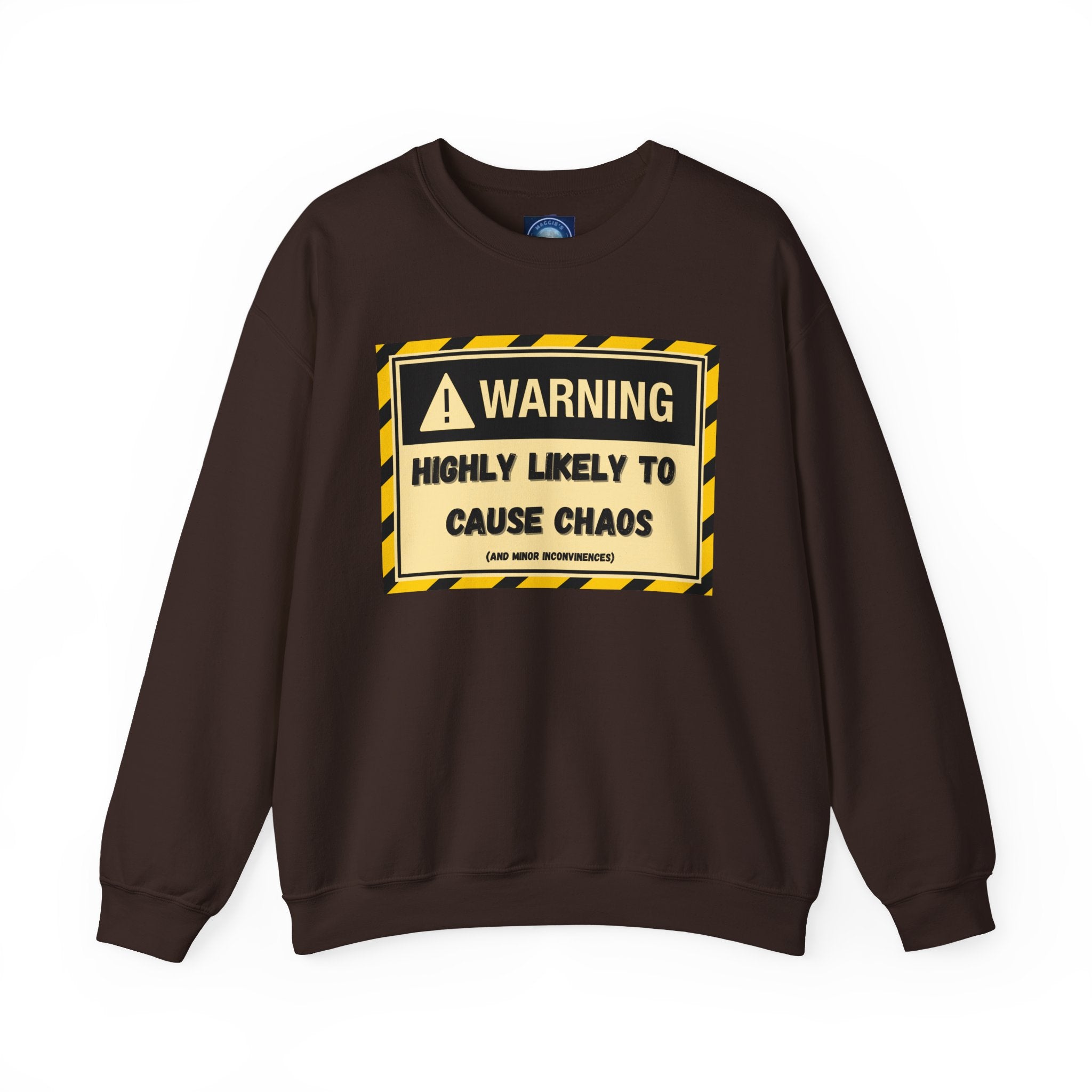 Warning: Highly Likely to Cause Chaos and Small Inconveniences - Sweatshirt