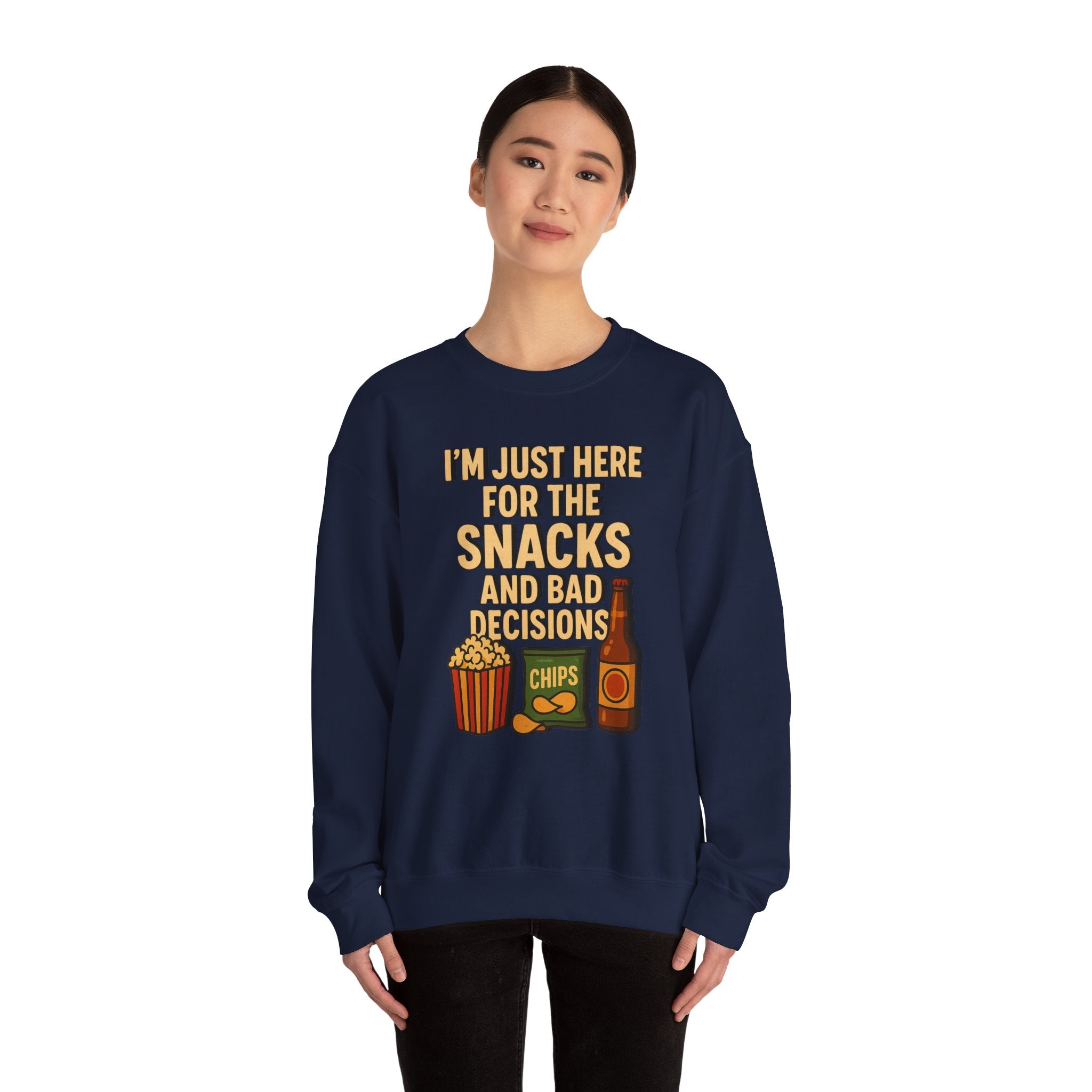 I'm Just Here For The Snacks And Bad Decisions - Sweatshirt