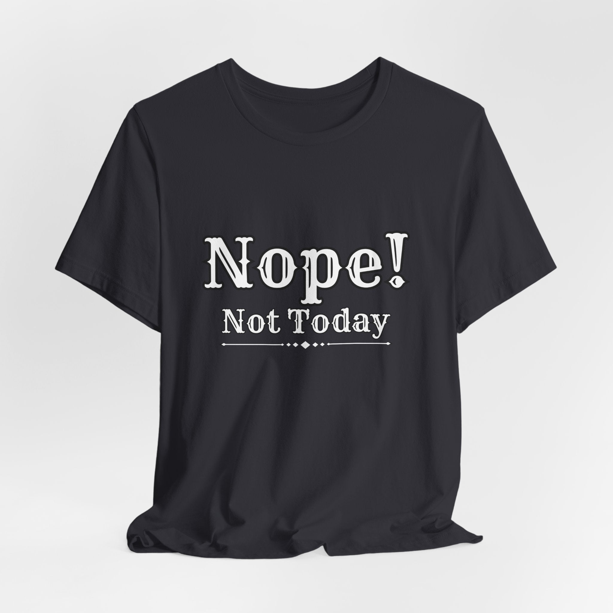 Nope! Not Today T‑Shirt — 'Tomorrow' Back Text Casual Graphic Tee