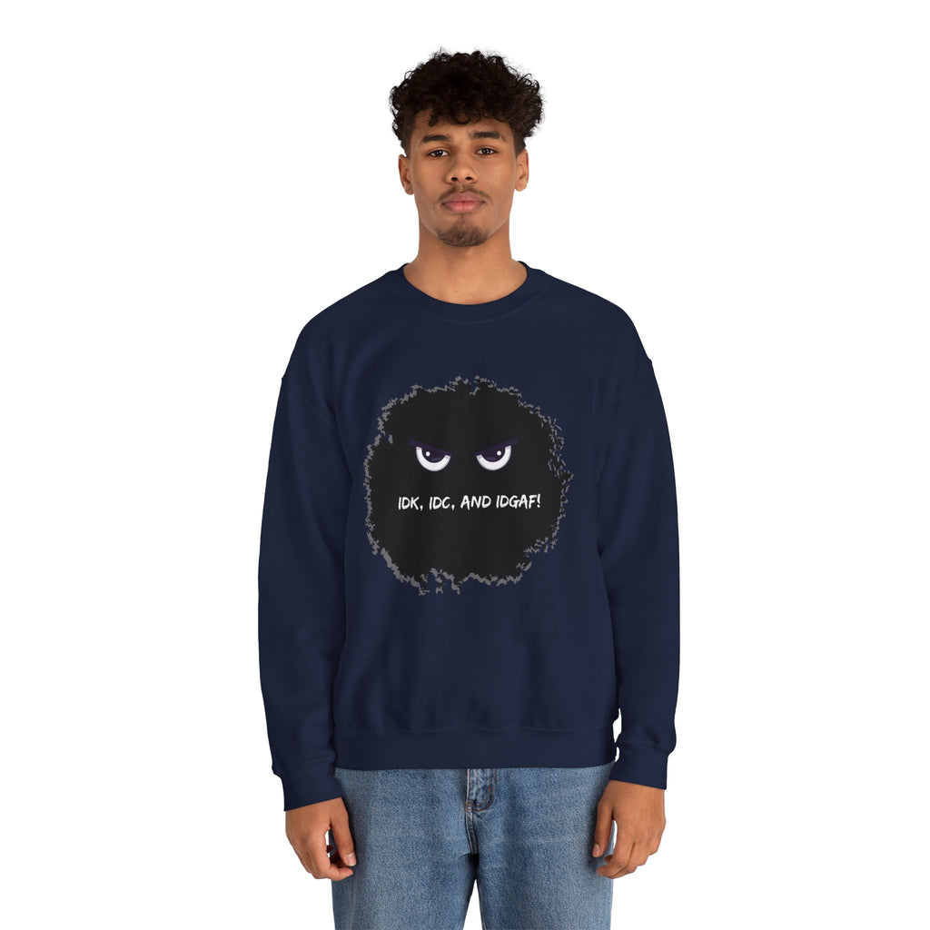 IDK, IDC, and IDGAF - Sweatshirt
