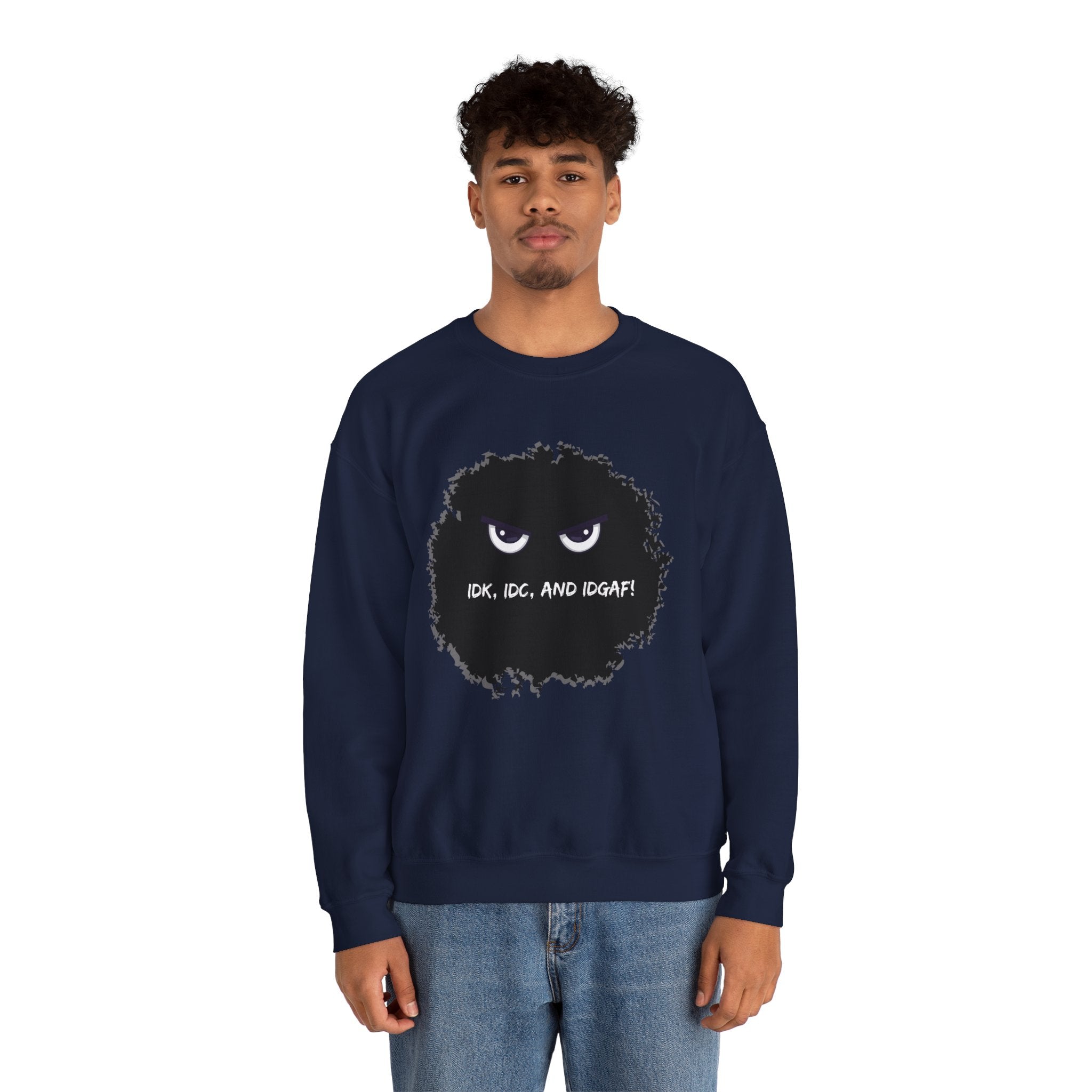 IDK, IDC, and IDGAF - Sweatshirt