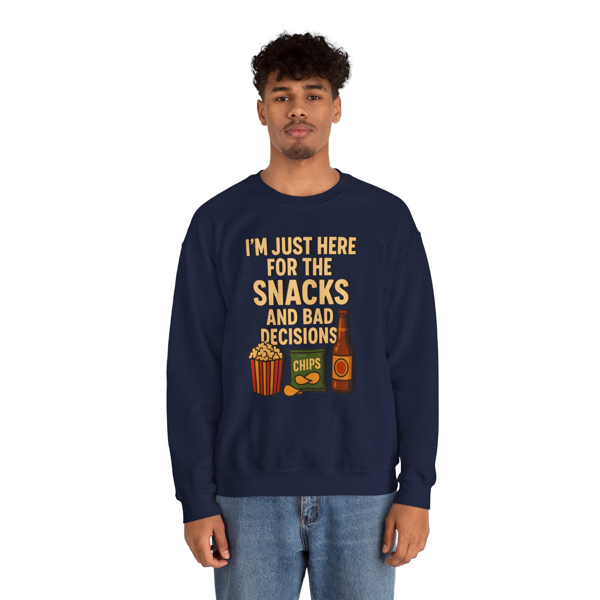 I'm Just Here For The Snacks And Bad Decisions - Sweatshirt