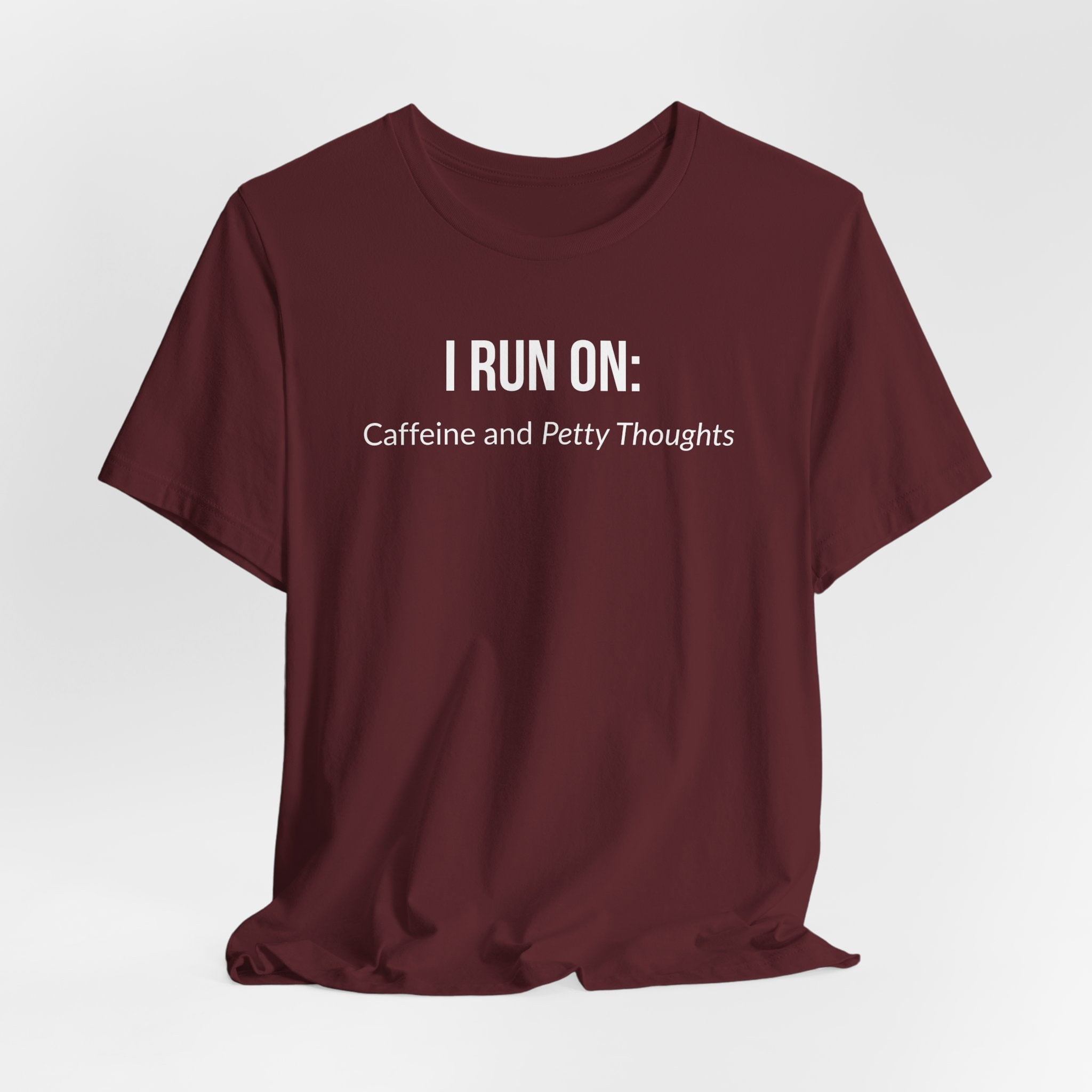 I Run On: Caffeine and Petty Thoughts - Tee