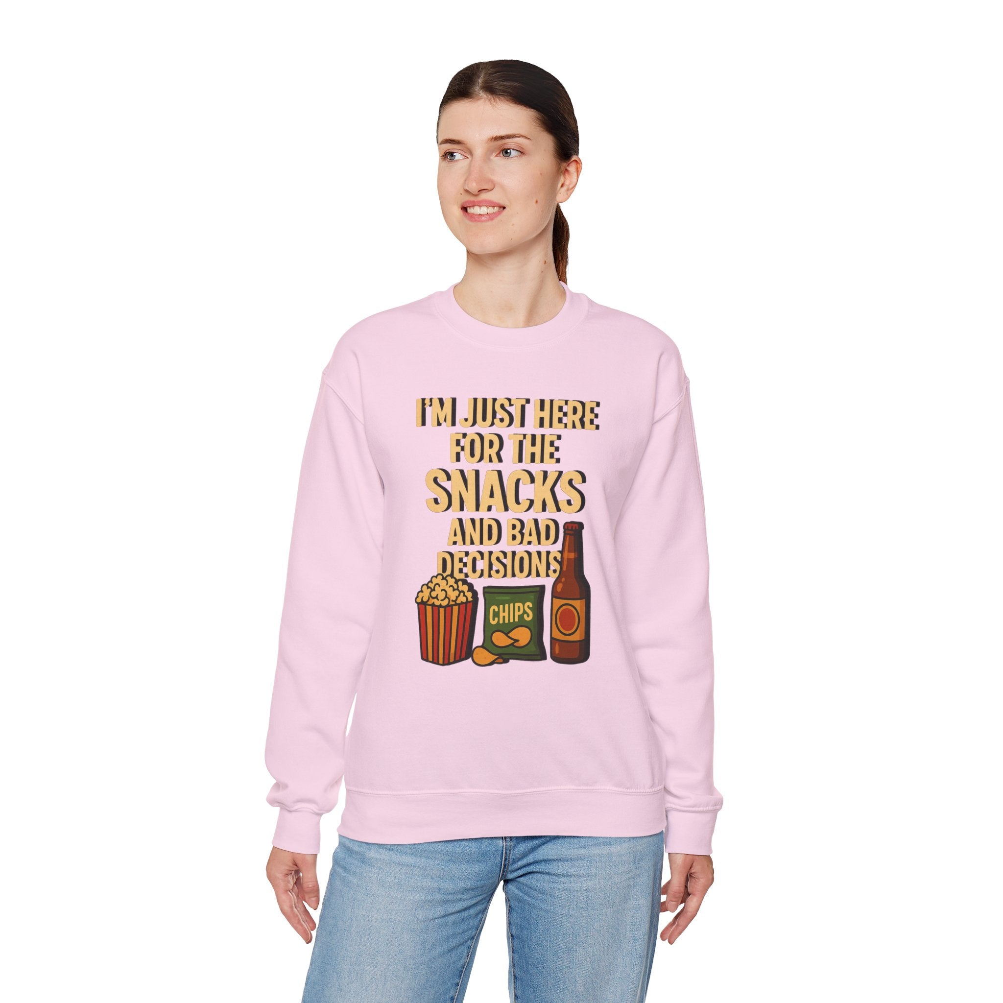 I'm Just Here For The Snacks And Bad Decisions - Sweatshirt