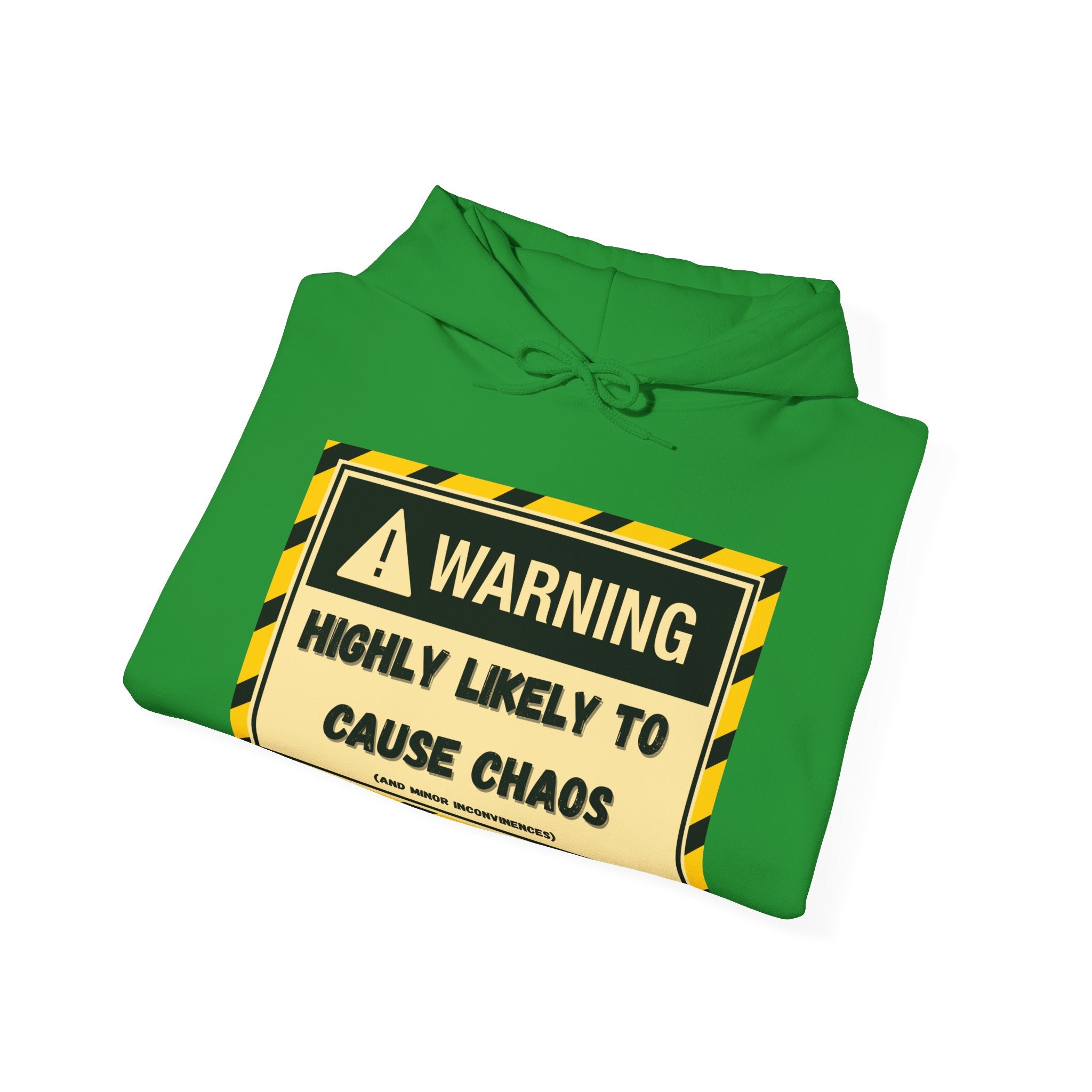 Warning: Highly Likely to Cause Chaos And Minor Inconveniences - Hoodie