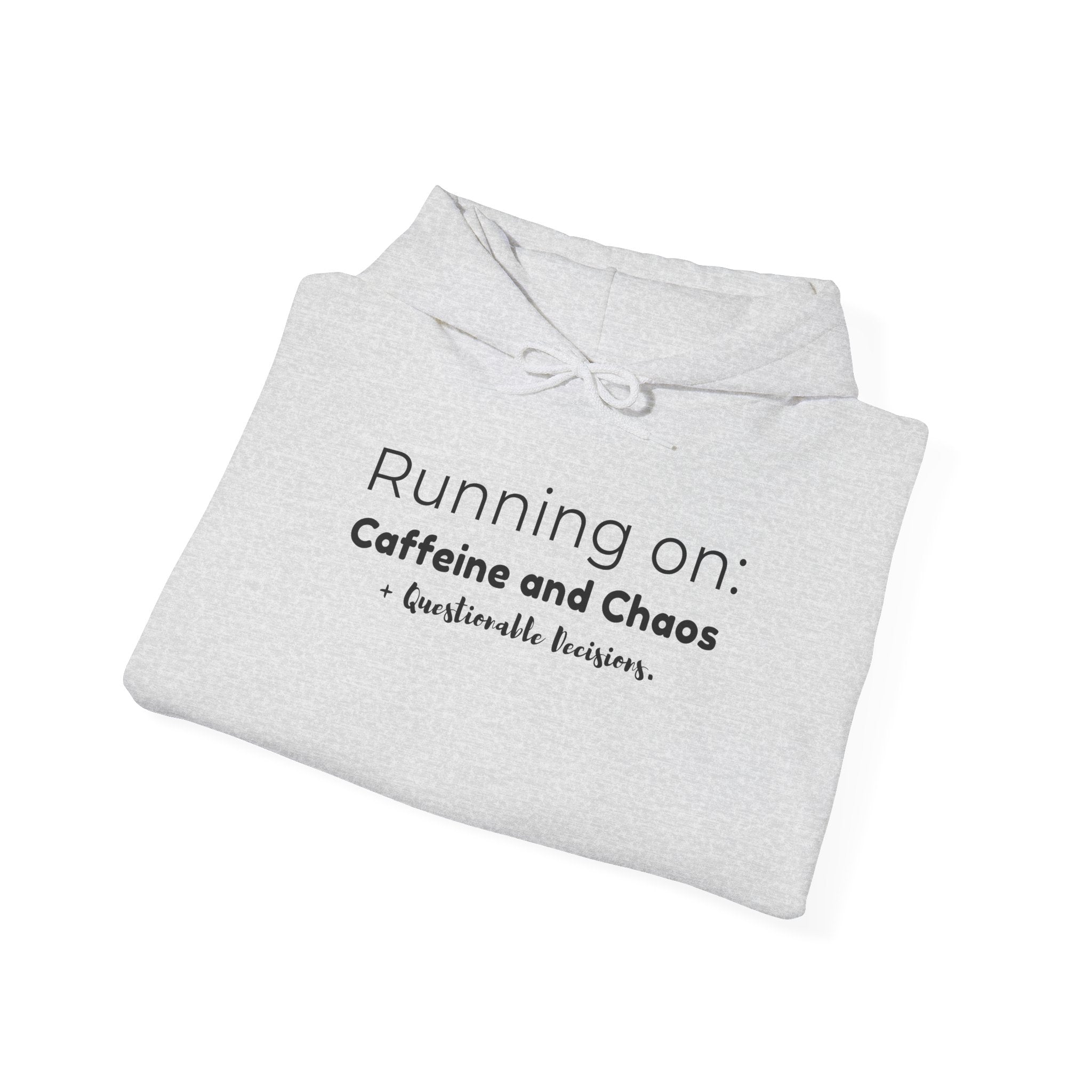 Running on: Caffeine and Chaos + Questionable Decisions - Hoodie