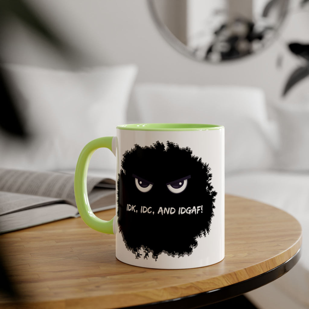 IDK, IDC, and IDGAF - Mug