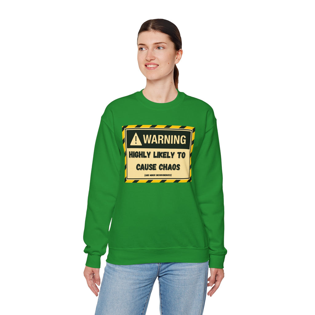 Warning: Highly Likely to Cause Chaos and Small Inconveniences - Sweatshirt