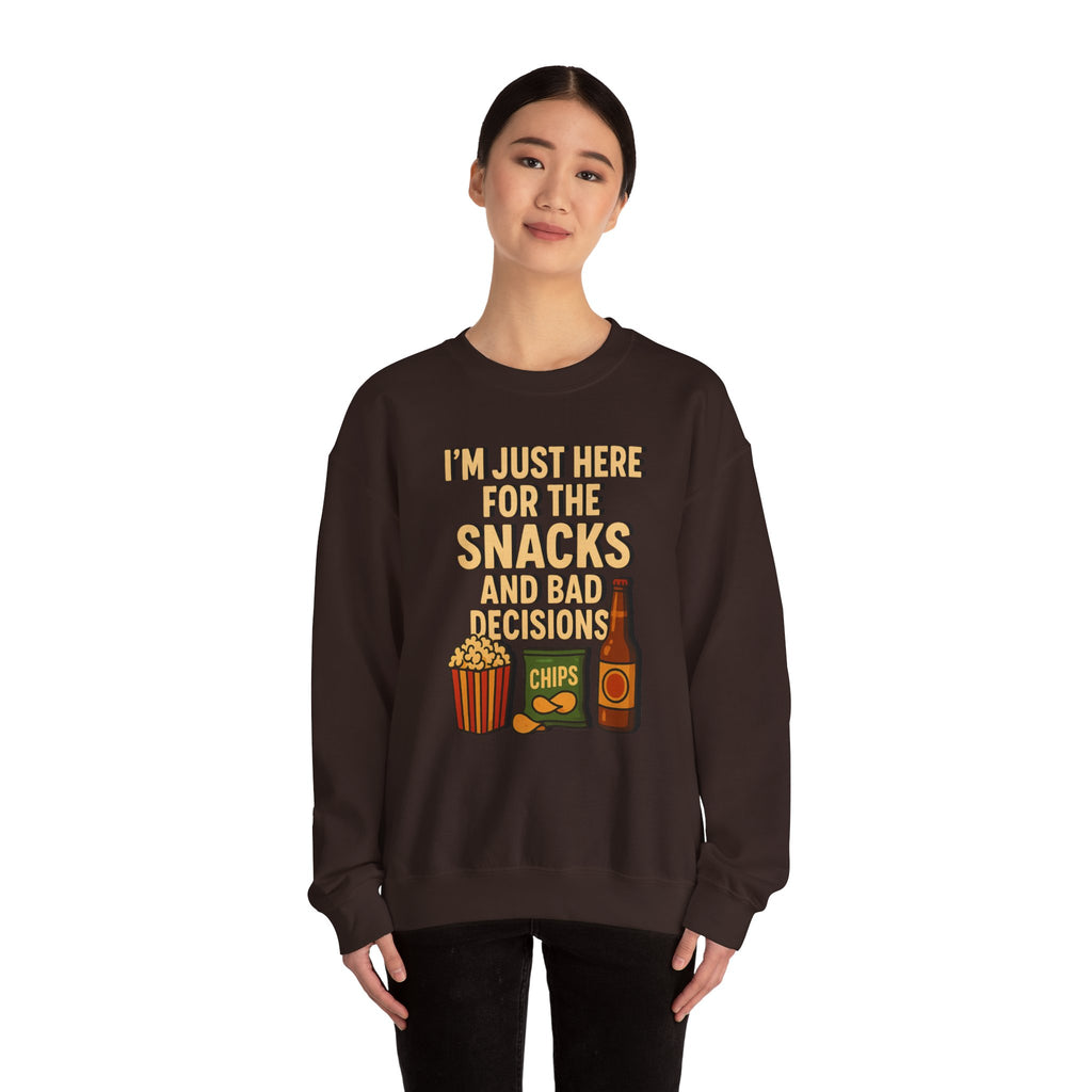 I'm Just Here For The Snacks And Bad Decisions - Sweatshirt