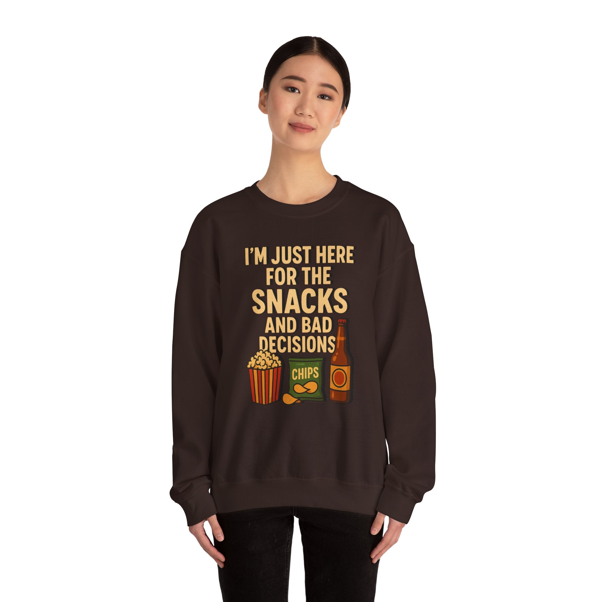 I'm Just Here For The Snacks And Bad Decisions - Sweatshirt