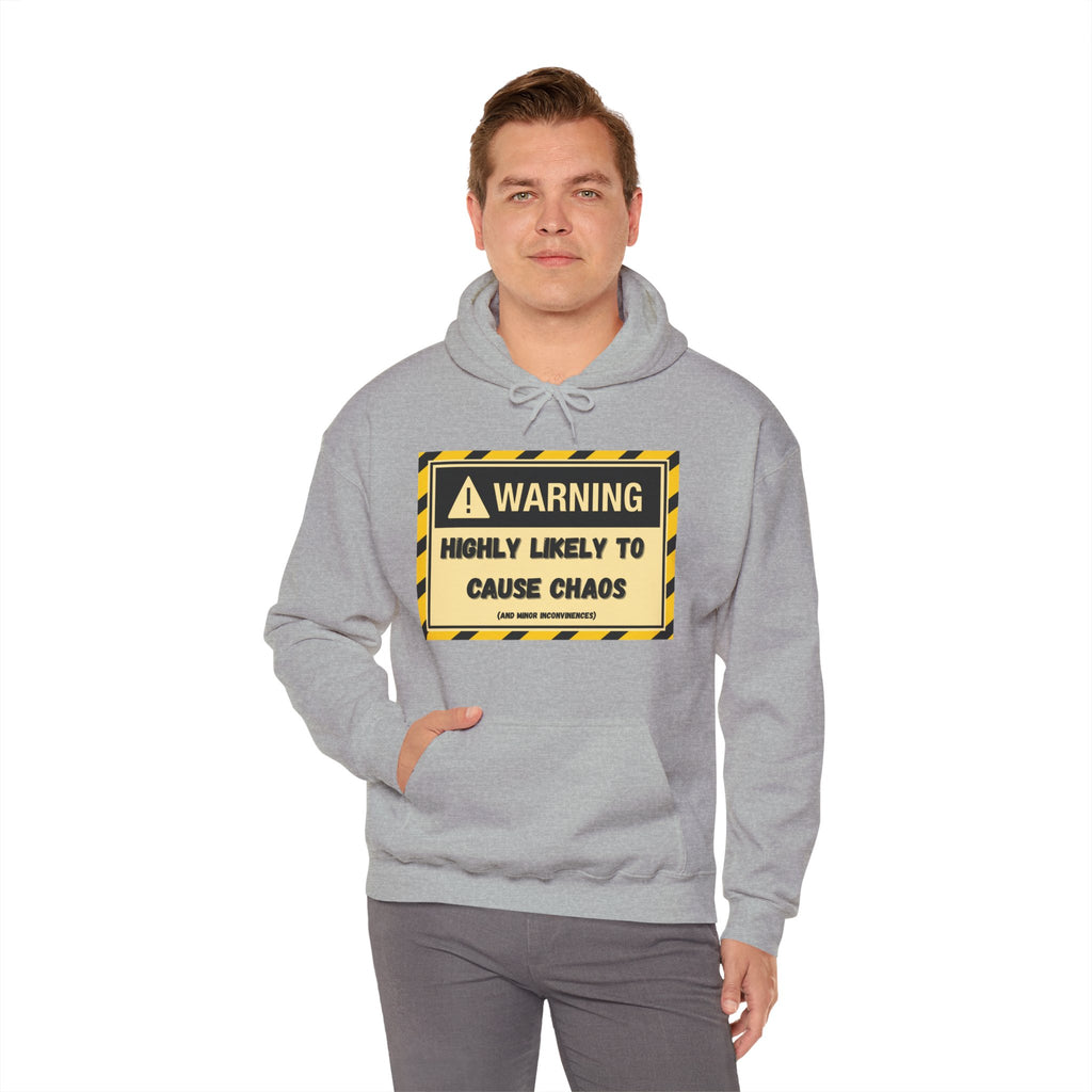 Warning: Highly Likely to Cause Chaos And Minor Inconveniences - Hoodie