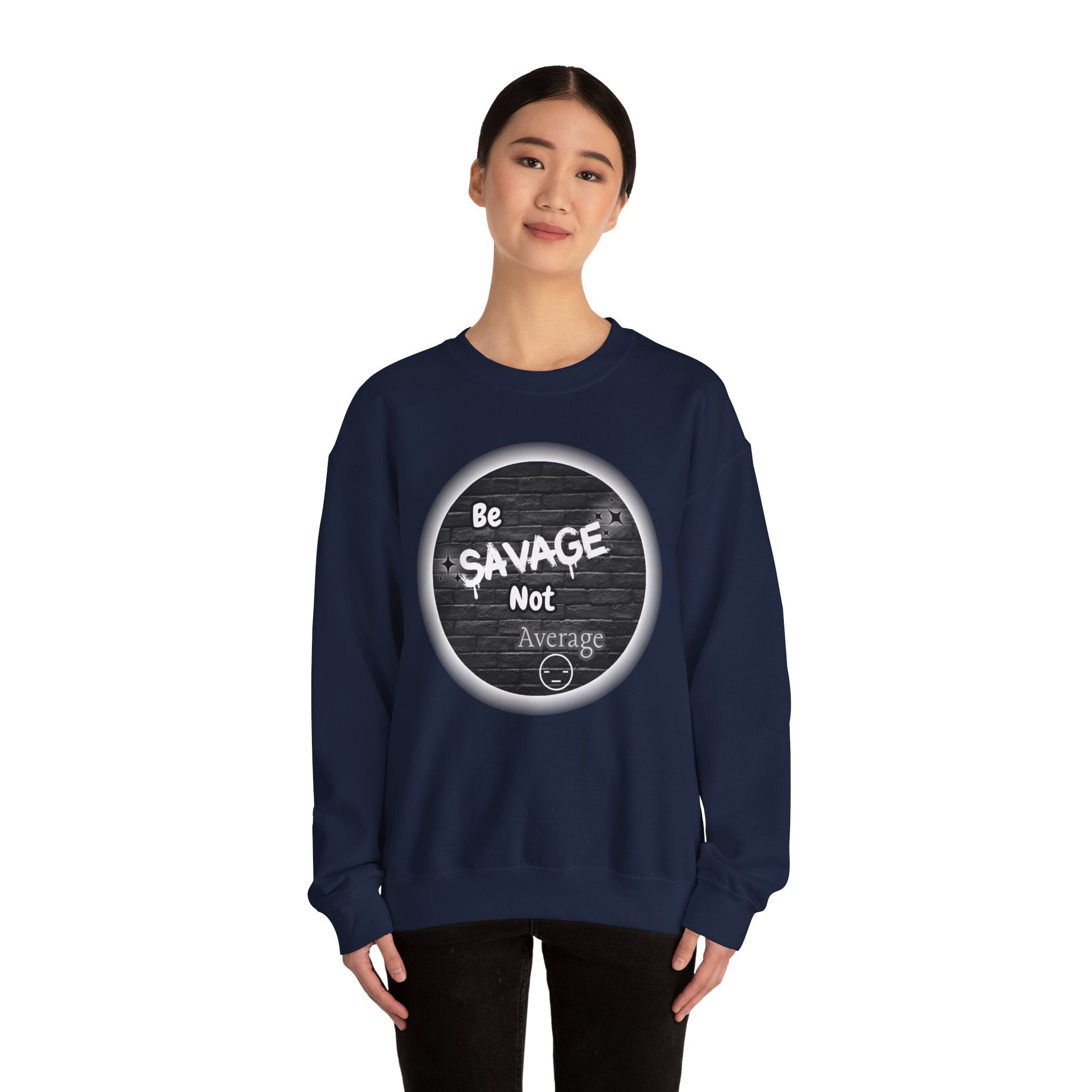 Be Savage Not Average - Crewneck Sweatshirt