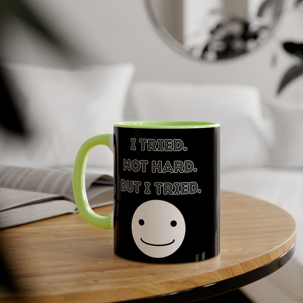 I Tried. Not Hard. But I Tried. - Mug