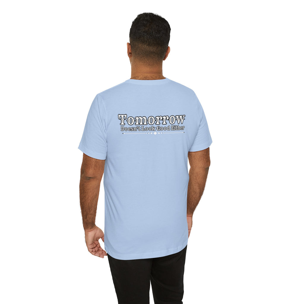 Nope! Not Today T‑Shirt — 'Tomorrow' Back Text Casual Graphic Tee