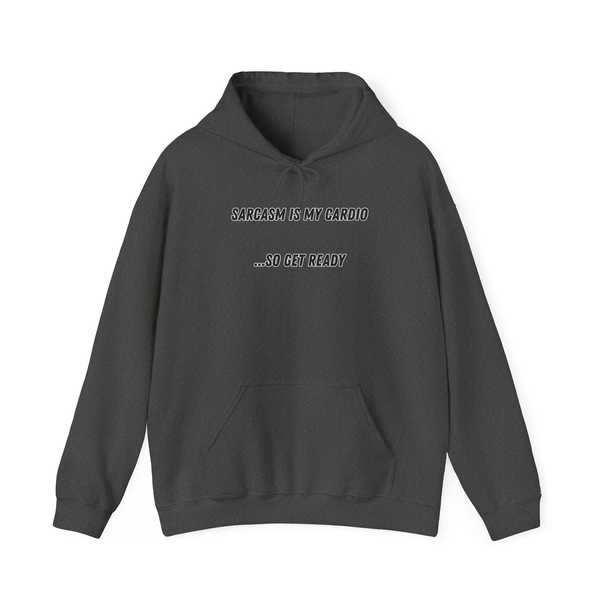 Sarcasm Is My Cardio… So Get Ready - Hoodie