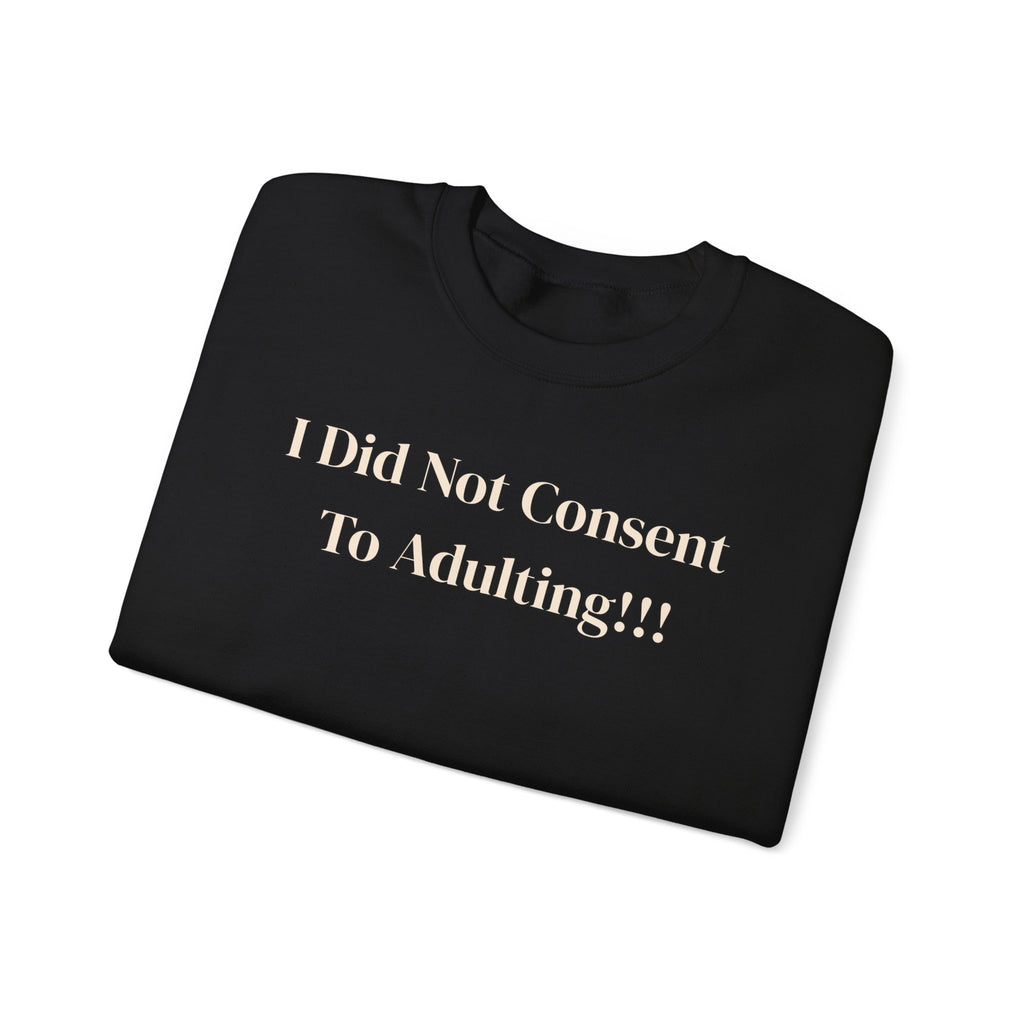 Crewneck Sweatshirt — "I Did Not Consent To Adulting"