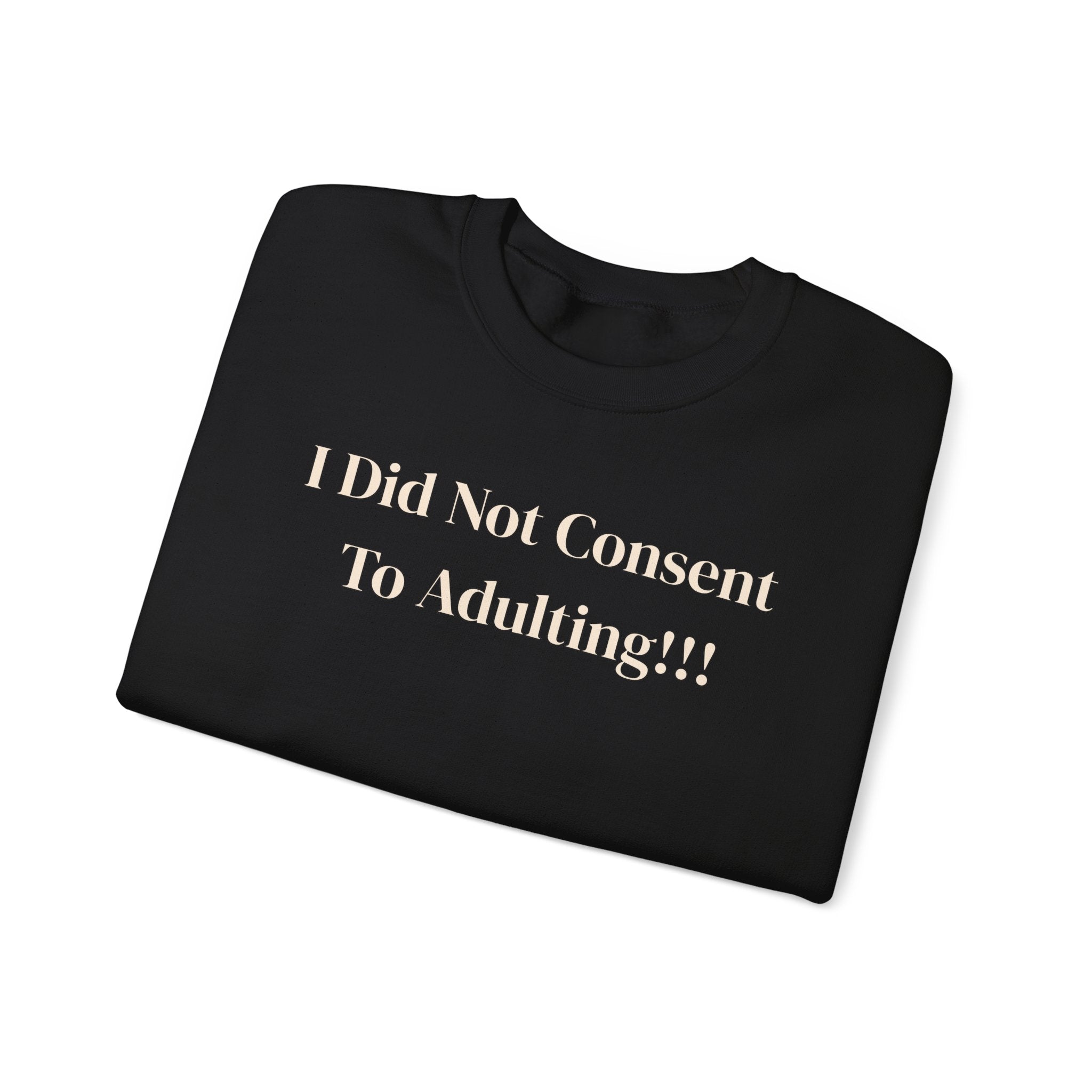 Crewneck Sweatshirt — "I Did Not Consent To Adulting"