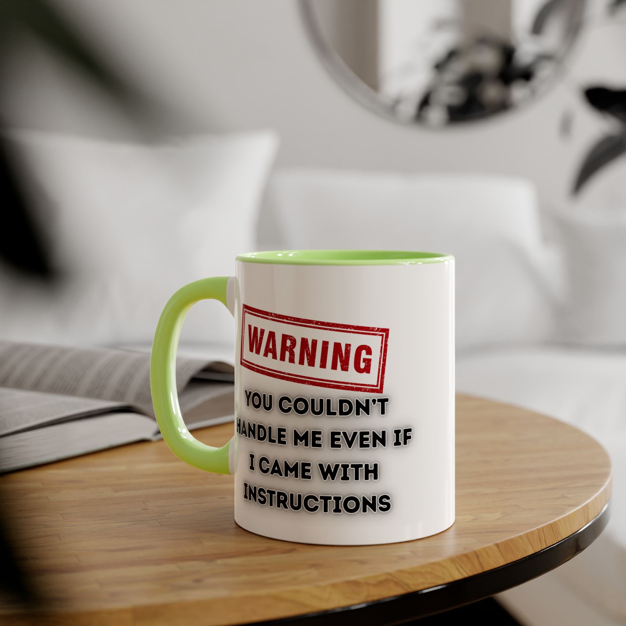 Warning — You Couldn’t Handle Me Even If I Came With Instructions - Mug