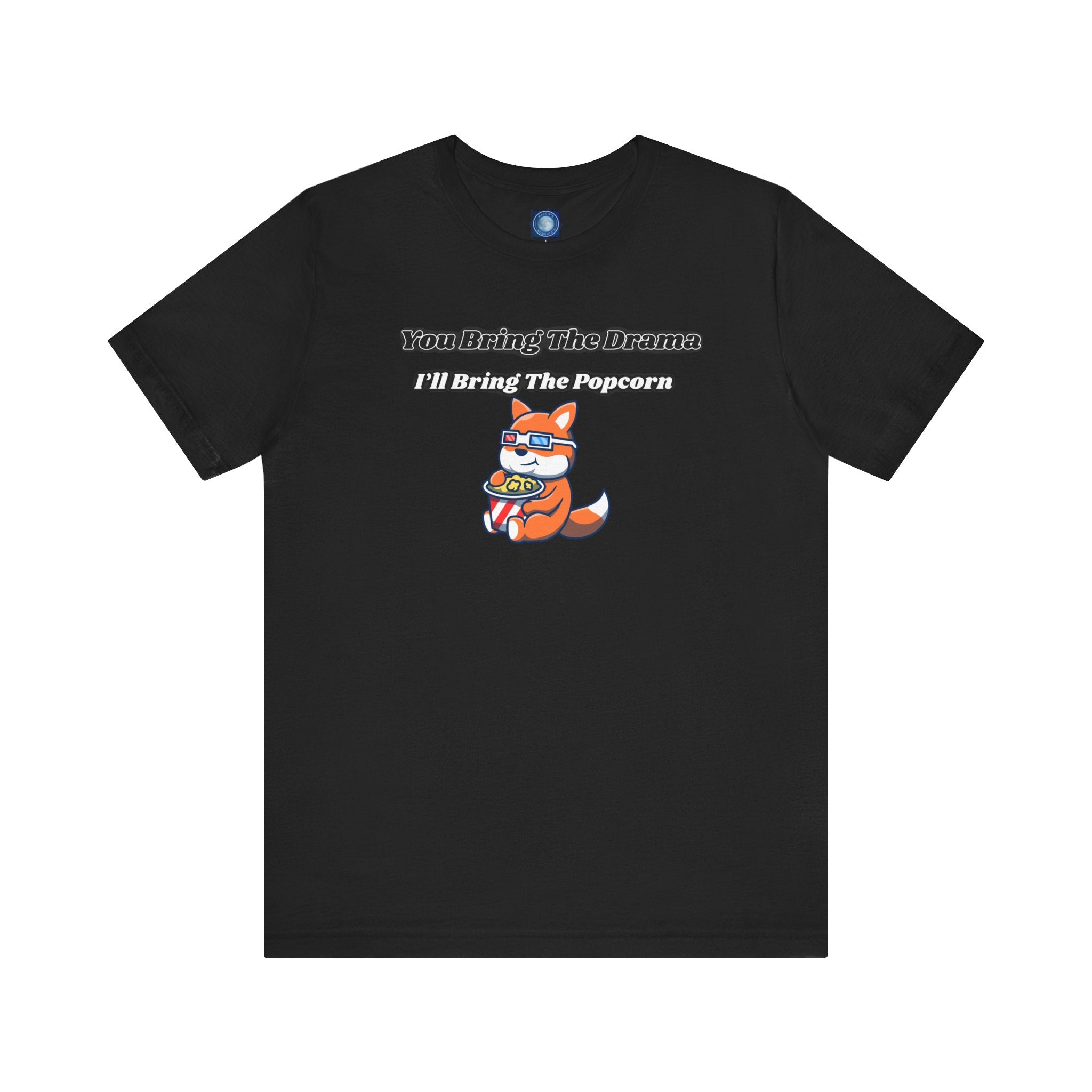 You Bring The Drama, I’ll Bring The Popcorn - Tee